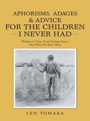 cover image of Aphorisms, Adages & Advice for the Children I Never Had